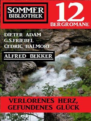 cover image of Verlorenes Herz, gefundenes Glück! Sommer Bibliothek 12 Bergromane